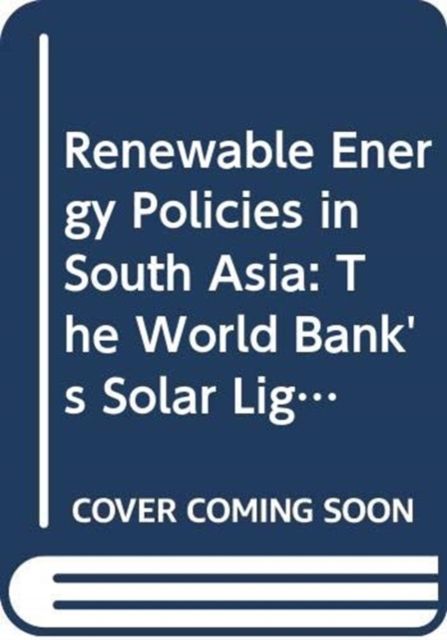 Renewable Energy Policies in South Asia : The World Bank's Solar Lighting Strategies and Design Principles
