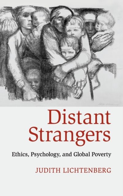 Distant Strangers : Ethics, Psychology, and Global Poverty