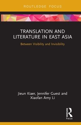 Translation and Literature in East Asia : Between Visibility and Invisibility