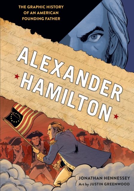 Alexander Hamilton : The Graphic History of an American Founding Father