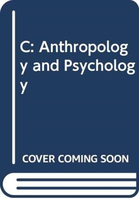 C: Anthropology and Psychology
