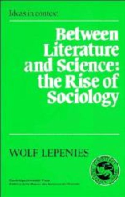 Between Literature and Science : The Rise of Sociology