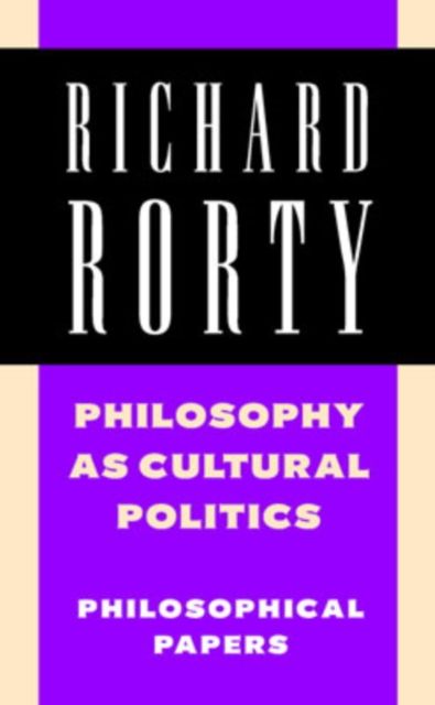 Philosophy as Cultural Politics : Philosophical Papers