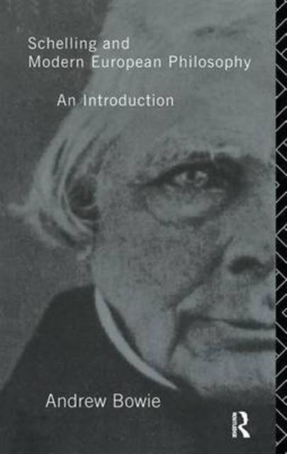Schelling and Modern European Philosophy: : An Introduction
