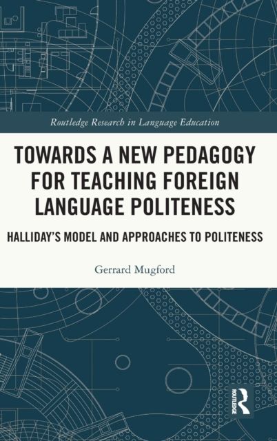 Towards a New Pedagogy for Teaching Foreign Language Politeness : Halliday’s Model and Approaches to Politeness