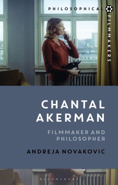 Chantal Akerman : Filmmaker and Philosopher