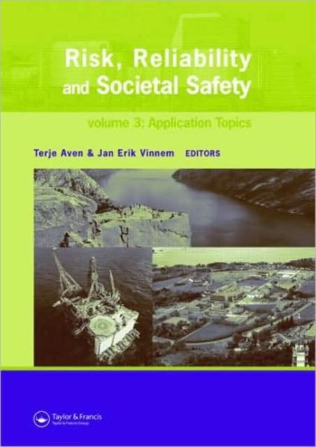 Risk, Reliability and Societal Safety, Three Volume Set : Proceedings of the European Safety and Reliability Conference 2007 (ESREL 2007), Stavanger, Norway, 25-27 June 2007