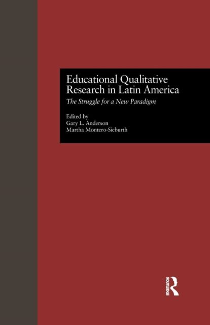 Educational Qualitative Research in Latin America : The Struggle for a New Paradigm