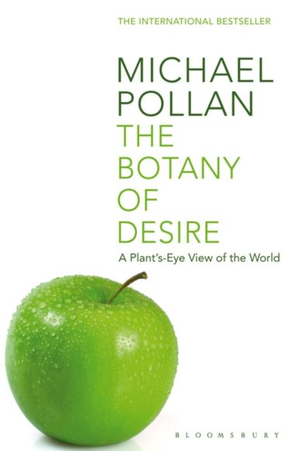 The Botany of Desire : A Plant's-eye View of the World