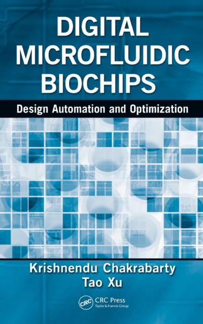 Digital Microfluidic Biochips : Design Automation and Optimization