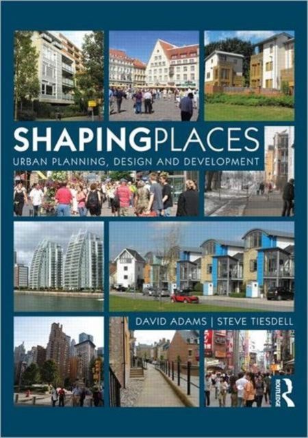 Forsidebilde av Shaping Places : Urban Planning, Design and Development