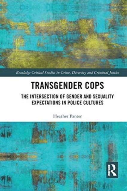 Transgender Cops : The Intersection of Gender and Sexuality Expectations in Police Cultures