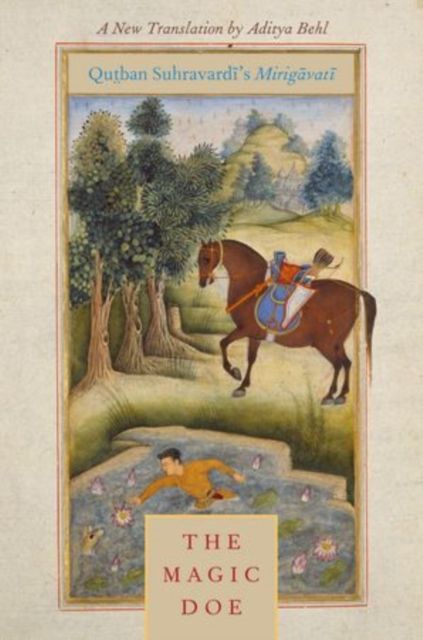 The Magic Doe : Qutban Suhravardi's Mirigavati