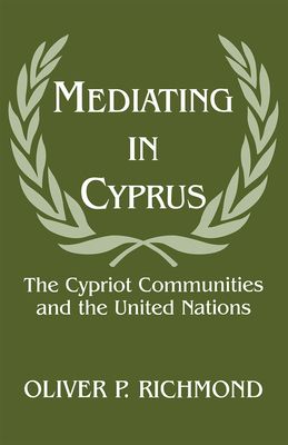 Mediating in Cyprus : The Cypriot Communities and the United Nations