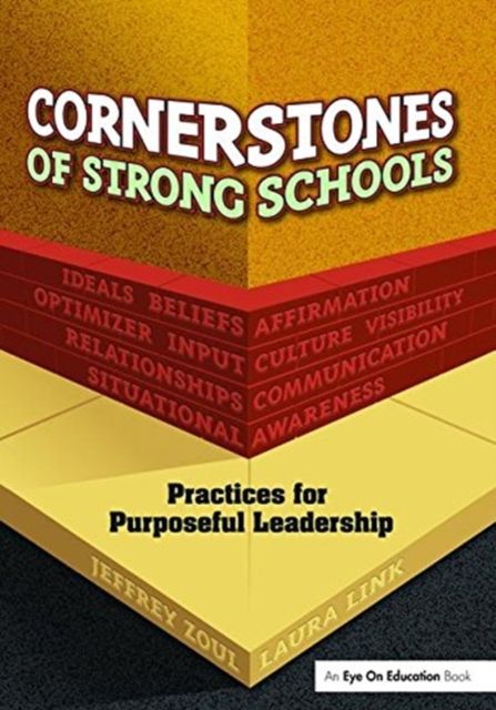 Cornerstones of Strong Schools : Practices for Purposeful Leadership