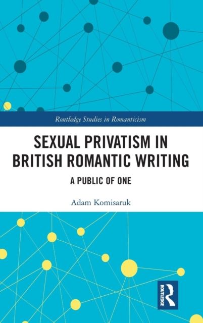 Sexual Privatism in British Romantic Writing : A Public of One