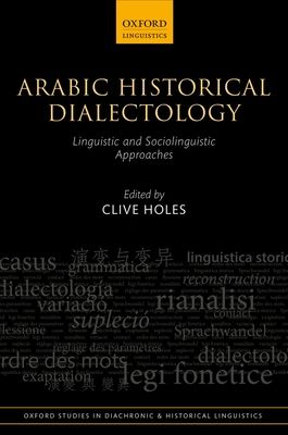 Arabic Historical Dialectology : Linguistic and Sociolinguistic Approaches