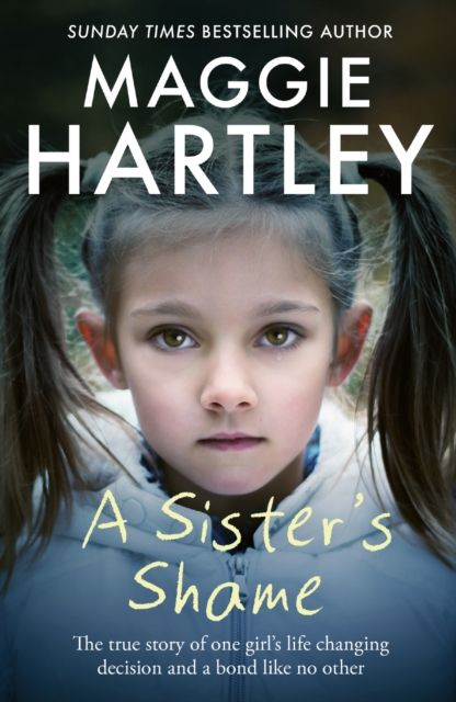 A Sister's Shame : The true story of little girls trapped in a cycle of abuse and neglect