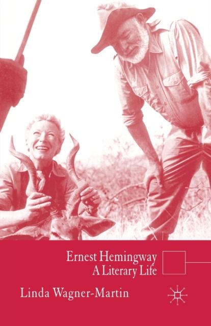 Ernest Hemingway : A Literary Life