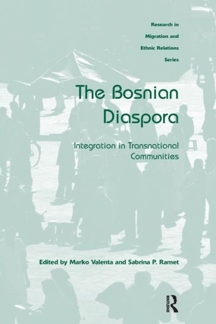 The Bosnian Diaspora : Integration in Transnational Communities