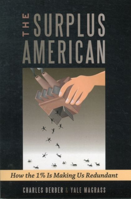 Surplus American : How the 1% is Making Us Redundant
