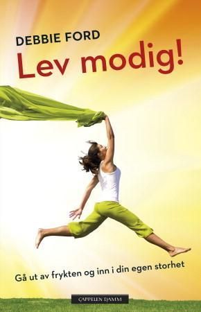Forsidebilde av Lev modig! : gå ut av frykten og inn i din egen storhet