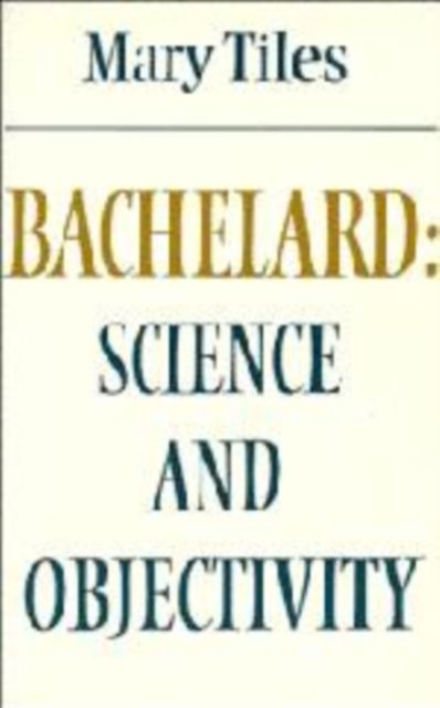 Bachelard: Science and Objectivity