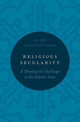 Religious Secularity : A Theological Challenge to the Islamic State