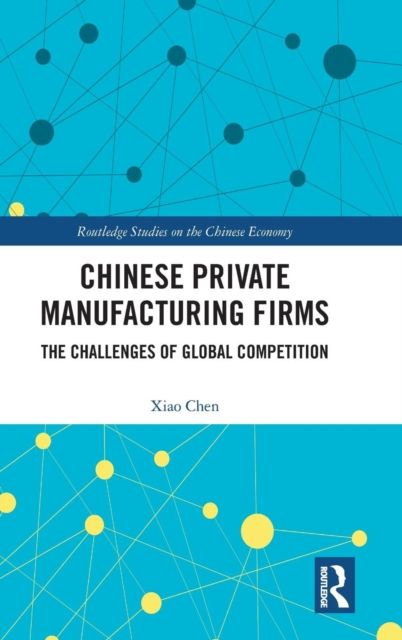 Chinese Private Manufacturing Firms : The Challenges of Global Competition