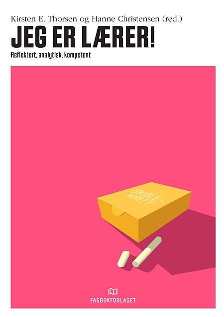 Jeg er lærer! : reflektert, analytisk, kompetent