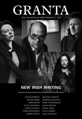 Granta 135 : New Irish Writing