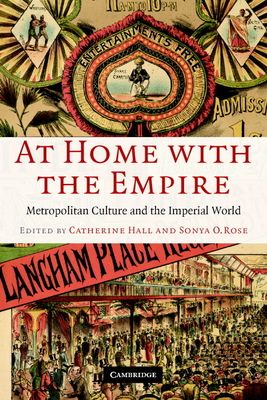 At Home with the Empire : Metropolitan Culture and the Imperial World