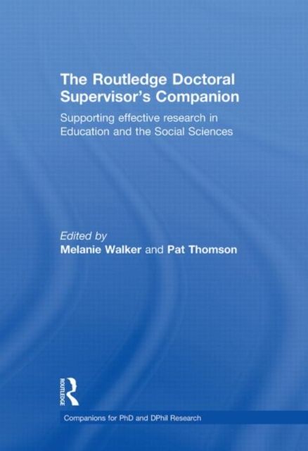 The Routledge Doctoral Supervisor's Companion : Supporting Effective Research in Education and the Social Sciences