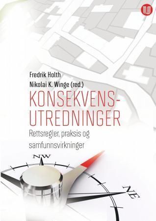 Konsekvensutredninger : rettsregler, praksis og samfunnsvirkninger