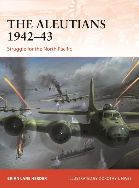 The Aleutians 1942–43 : Struggle for the North Pacific