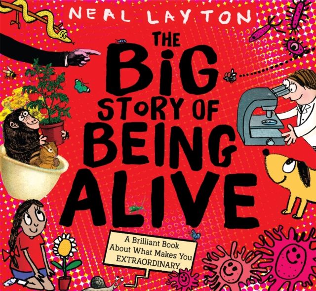 The Big Story of Being Alive : A Brilliant Book About What Makes You EXTRAORDINARY