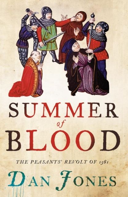 Summer of Blood : The Peasants’ Revolt of 1381