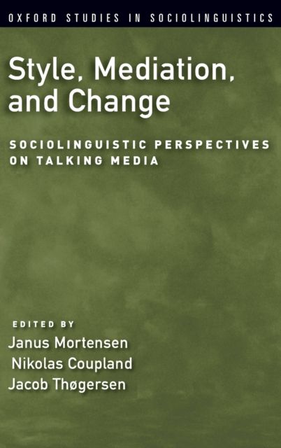 Style, Mediation, and Change : Sociolinguistic Perspectives on Talking Media
