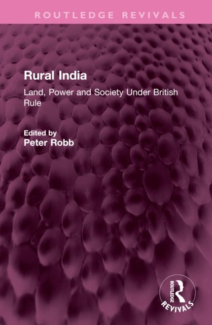 Rural India : Land, Power and Society Under British Rule