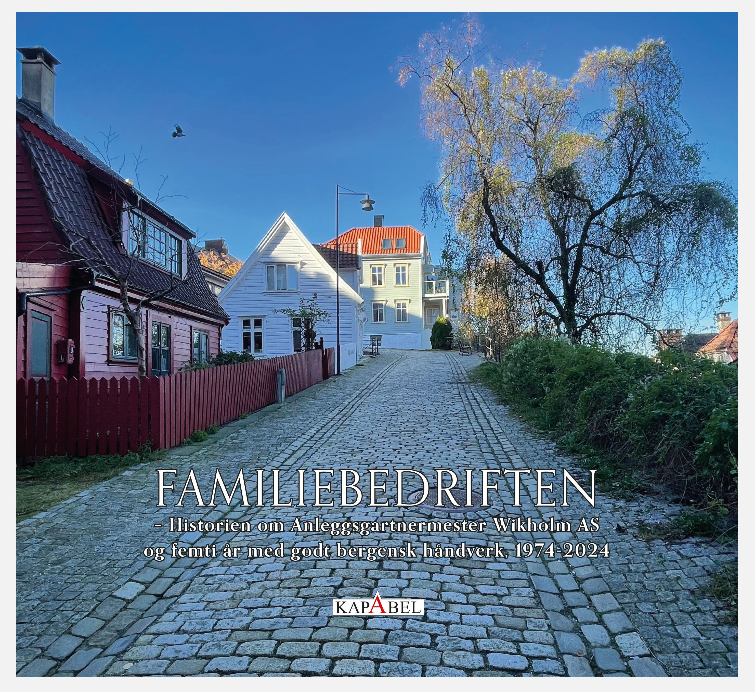 Familebedriften : historien om Anleggsgartnermester Wikholm AS og femti år med godt bergensk håndverk, 1974-2024
