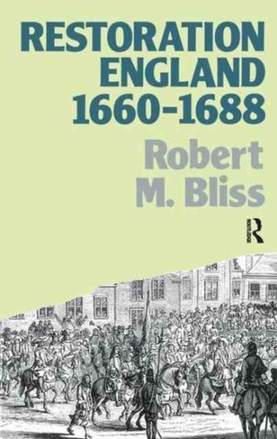 Restoration England : Politics and Government 1660-1688