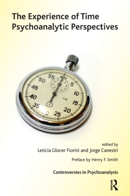 The Experience of Time : Psychoanalytic Perspectives