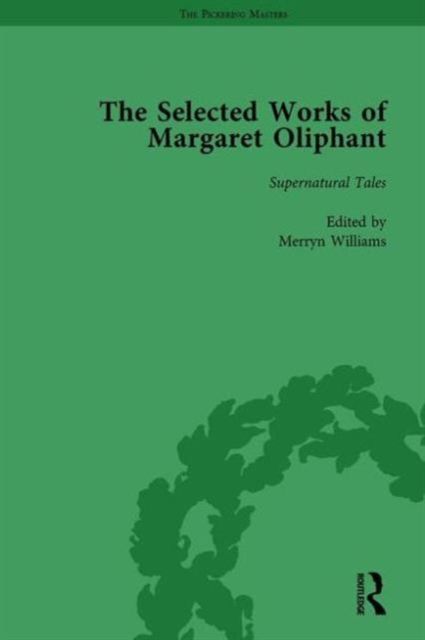 The Selected Works of Margaret Oliphant, Part III Volume 12 : Supernatural Tales