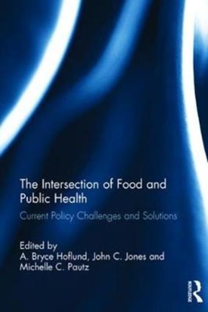 The Intersection of Food and Public Health : Current Policy Challenges and Solutions