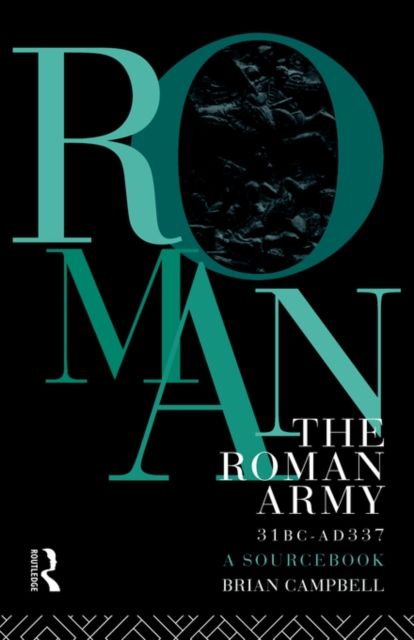 The Roman Army, 31 BC - AD 337 : A Sourcebook