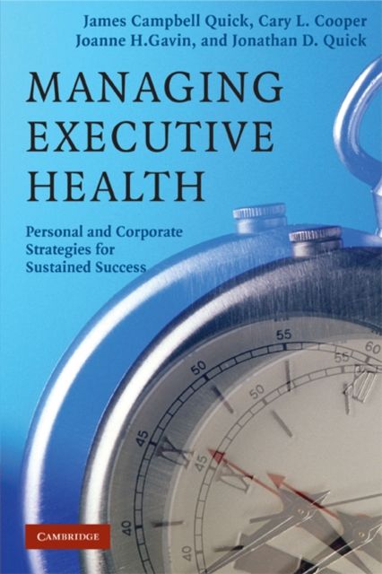 Managing Executive Health : Personal and Corporate Strategies for Sustained Success