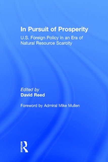 In Pursuit of Prosperity : U.S Foreign Policy in an Era of Natural Resource Scarcity