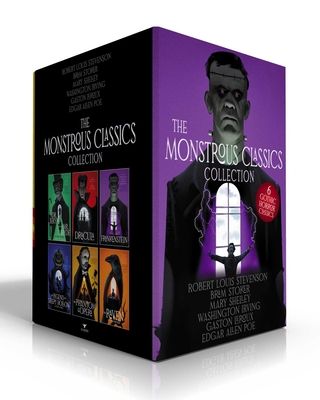 The Monstrous Classics Collection (Boxed Set) : Dr. Jekyll and Mr. Hyde & Other Stories; Dracula; Frankenstein; The Legend of Sleepy Hollow & Other Stories; The Phantom of the Opera; The Raven & Other Writings