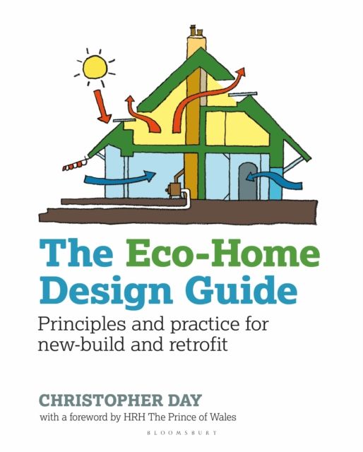 The Eco-Home Design Guide : Principles and practice for new-build and retrofit