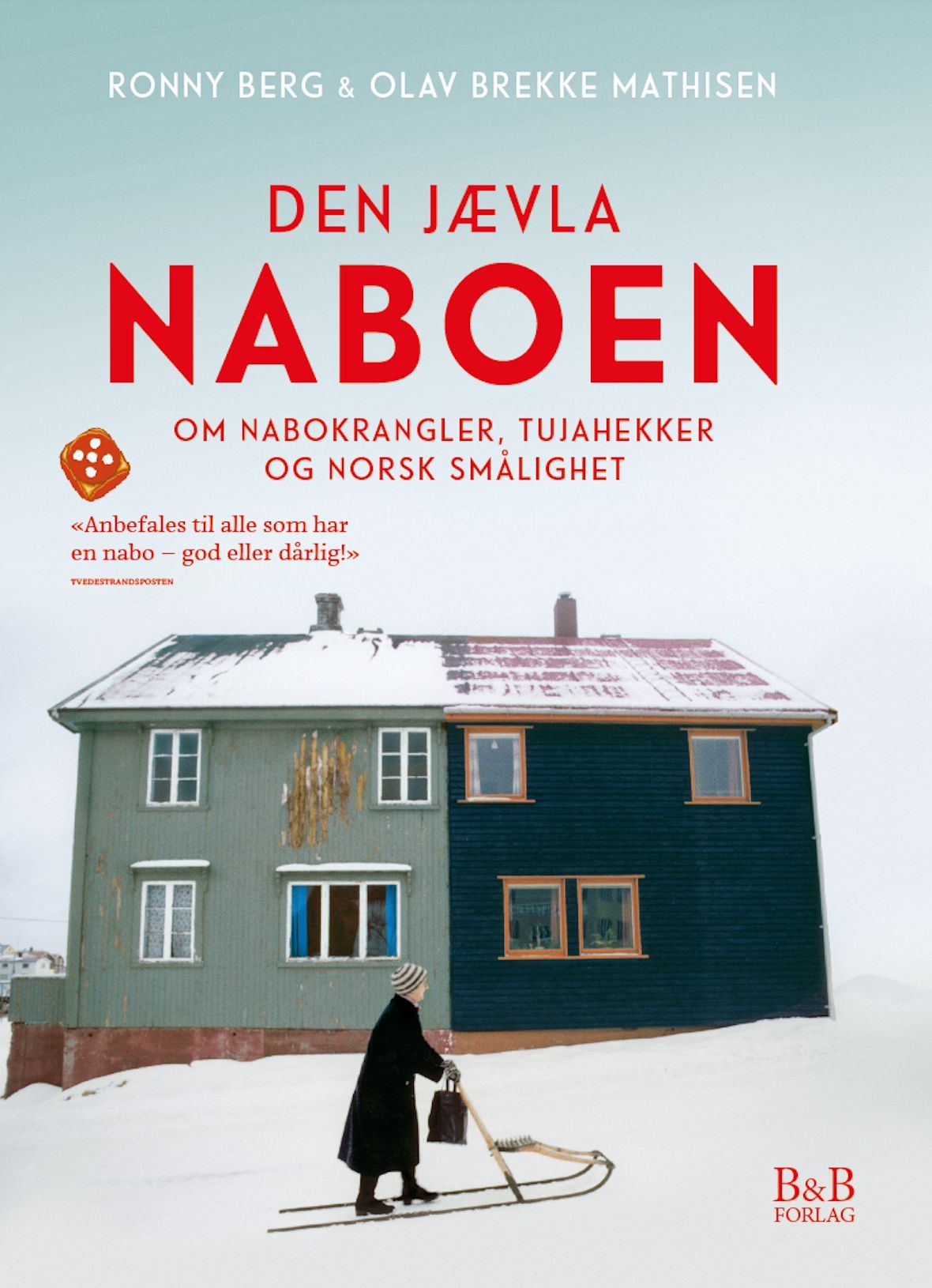 Den jævla naboen : om nabokrangler, tujahekker og norsk smålighet